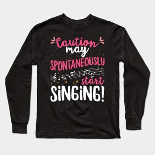 Caution may spontaneously start singing! - Music Singer print Long Sleeve T-Shirt